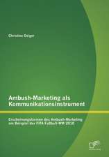 Ambush-Marketing ALS Kommunikationsinstrument: Erscheinungsformen Des Ambush-Marketing Am Beispiel Der Fifa Fussball-Wm 2010