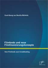 Filmfonds Und Neue Filmfinanzierungskonzepte: Vom Filmfonds Zum Crowdfunding