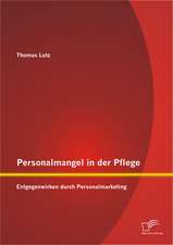 Personalmangel in Der Pflege: Entgegenwirken Durch Personalmarketing