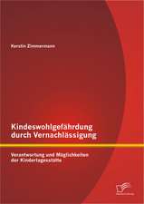 Kindeswohlgefahrdung Durch Vernachlassigung: Verantwortung Und Moglichkeiten Der Kindertagesstatte