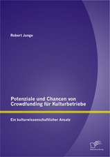 Potenziale Und Chancen Von Crowdfunding Fur Kulturbetriebe: Ein Kulturwissenschaftlicher Ansatz