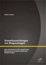 Umweltauswirkungen Von Biogasanlagen: Eine Fallstudie Zu Den Spezifischen Wirkfaktoren Landwirtschaftlicher Biogasanlagen