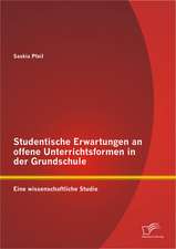 Studentische Erwartungen an Offene Unterrichtsformen in Der Grundschule: Eine Wissenschaftliche Studie