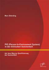 Pie (Person-In-Environment System )in Der Klinischen Sozialarbeit: Auf Dem Weg Zur Qualifizierung Der Sozialarbeit