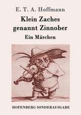 Klein Zaches genannt Zinnober