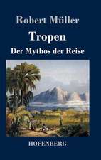 Tropen. Der Mythos der Reise