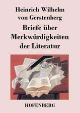 Briefe über Merkwürdigkeiten der Literatur