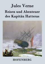 Reisen und Abenteuer des Kapitän Hatteras