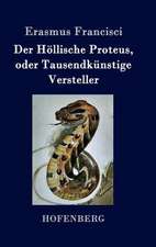 Der Höllische Proteus, oder Tausendkünstige Versteller