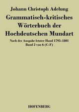 Grammatisch-kritisches Wörterbuch der Hochdeutschen Mundart