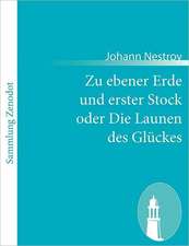 Zu ebener Erde und erster Stock oder Die Launen des Glückes