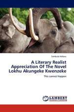 A Literary Realist Appreciation Of The Novel Lokhu Akungeke Kwenzeke