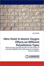 Ultra Violet & Atomic Oxygen Effects on Different Polyethylene Types