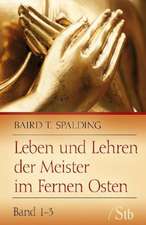 Spalding, B: Leben und Lehren Meister im Fernen Osten 1-3