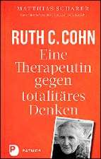 Ruth C. Cohn - Eine Therapeutin gegen totalitäres Denken