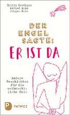 Der Engel sagte: Er ist da