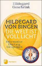 Hildegard von Bingen: Die Welt ist voll Licht