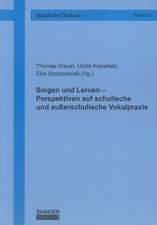 Singen und Lernen - Perspektiven auf schulische und außerschulische Vokalpraxis