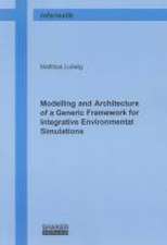 Modelling and Architecture of a Generic Framework for Integrative Environmental Simulations