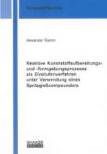 Reaktive Kunststoffaufbereitungs- und -formgebungsprozesse als Einstufenverfahren unter Verwendung eines Spritzgießcompounders