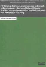 Förderung des Leseverständnisses in Benachteiligtenklassen der beruflichen Bildung: Studien zur Implementation und Wirksamkeit von Reciprocal Teaching