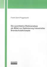 Die quantitative Risikoanalyse als Mittel zur Optimierung industrieller Brandschutzkonzepte