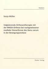 Valgisierende Orthesentherapie mit der M4OA-Orthese bei nachgewiesener medialer Gonarthrose des Genu varum in der Bewegungsanalyse