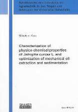 Characterization of physico-chemical properties of Jatropha curcas L. and optimization of mechanical oil extraction and sedimentation