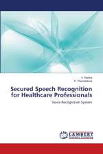 Secured Speech Recognition for Healthcare Professionals