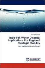 Indo-Pak Water Dispute: Implications For Regional Strategic Stability