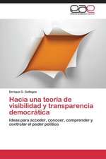 Hacia una teoría de visibilidad y transparencia democrática