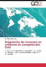 Asignación de recursos en entornos de computación Grid