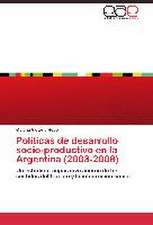 Políticas de desarrollo socio-productivo en la Argentina (2003-2008)