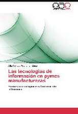 Las tecnologías de información en pymes manufactureras