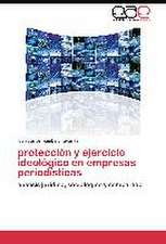 Protección y ejercicio ideológico en empresas periodísticas