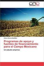 Programas de Apoyo y Fuentes de Financiamiento Para El Campo Mexicano: Aprender a Convivir