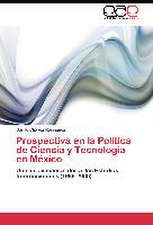 Prospectiva en la Política de Ciencia y Tecnología en México