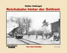 Walter Hollnagel: Reichsbahn hinter der Ostfront