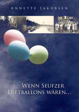 Wenn Seufzer Luftballons wären