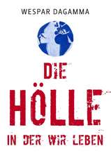 Die Hölle, in der wir leben