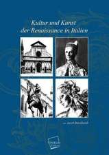 Burckhardt, J: Kultur und Kunst der Renaissance in Italien