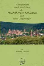 Wanderungen durch die Ruinen des Heidelberger Schlosses