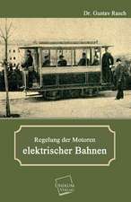 Rasch, G: Regelung der Motoren elektrischer Bahnen