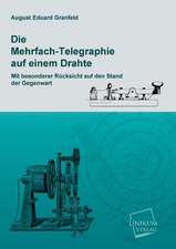 Granfeld, A: Mehrfach-Telegraphie auf einem Drahte