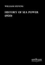 Stevens, W: History of Sea Power