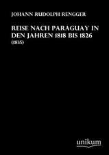 Reise nach Paraguay in den Jahren 1818 bis 1826