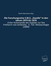 Die Forschungsreise S.M.S. ¿Gazelle¿ in den Jahren 1874 bis 1876