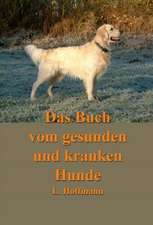 Das Buch vom gesunden und kranken Hunde