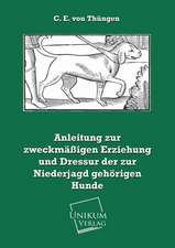 Anleitung zur zweckmäßigen Erziehung und Dressur der zur Niederjagd gehörigen Hunde