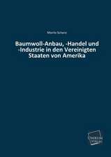 Schanz, M: Baumwoll-Anbau, -Handel und -Industrie in den Ver